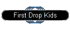 First Drop Kids